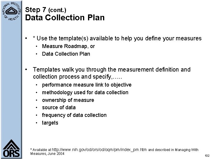 Step 7 (cont. ) Data Collection Plan • * Use the template(s) available to