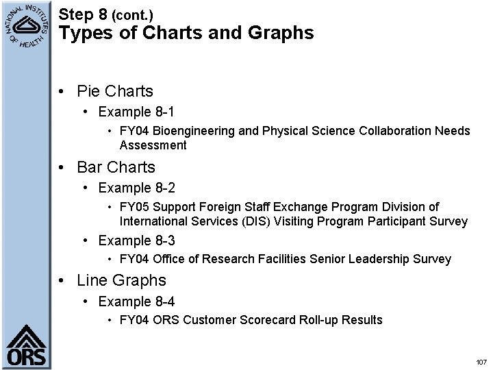 Step 8 (cont. ) Types of Charts and Graphs • Pie Charts • Example