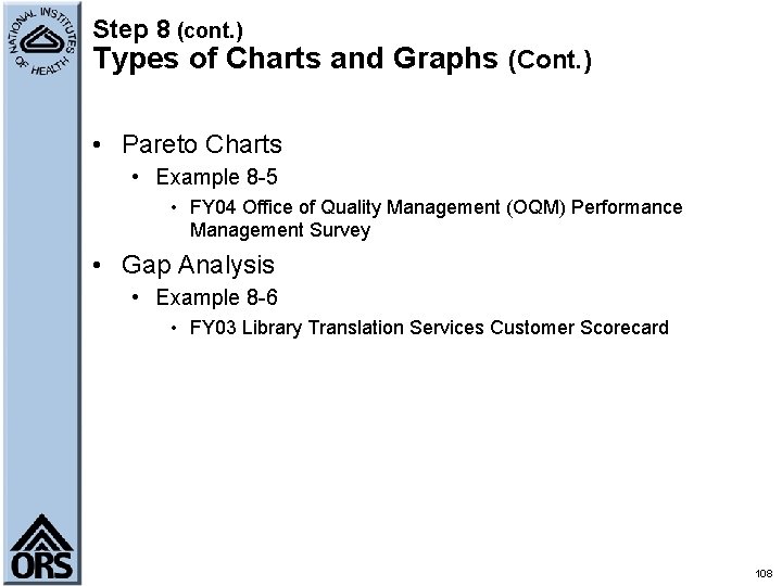 Step 8 (cont. ) Types of Charts and Graphs (Cont. ) • Pareto Charts