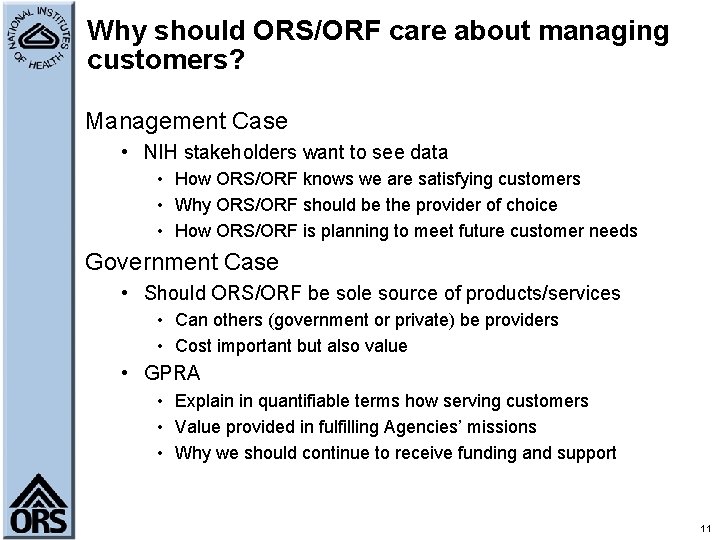 Why should ORS/ORF care about managing customers? Management Case • NIH stakeholders want to