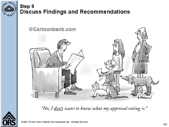 Step 9 Discuss Findings and Recommendations © 2001 The New Yorker Collection from cartoonbank.