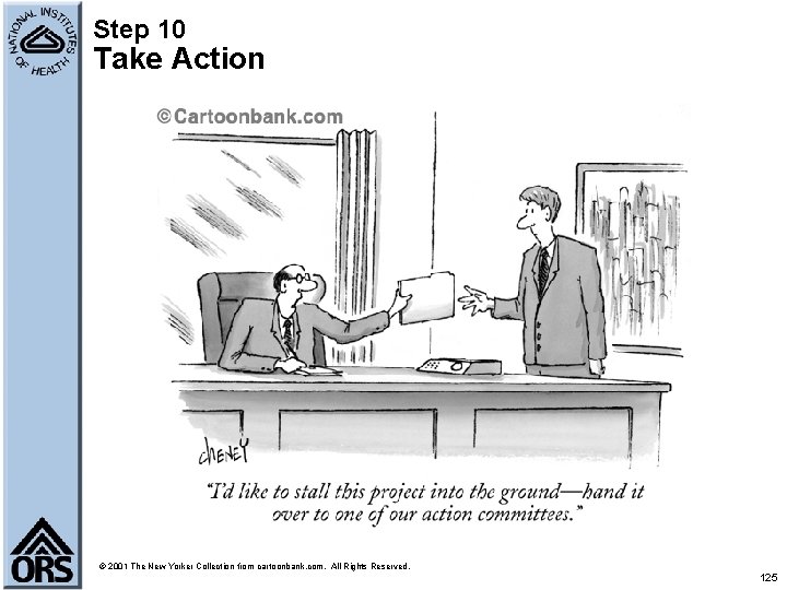 Step 10 Take Action © 2001 The New Yorker Collection from cartoonbank. com. All