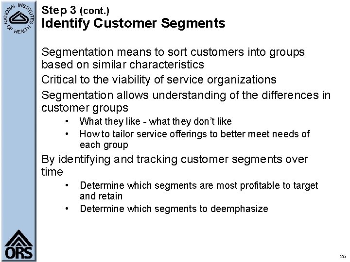 Step 3 (cont. ) Identify Customer Segments Segmentation means to sort customers into groups