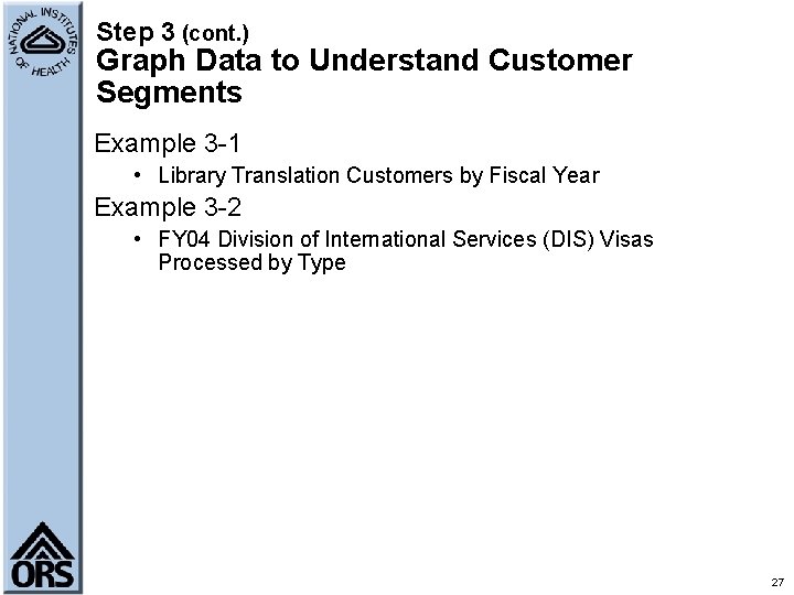 Step 3 (cont. ) Graph Data to Understand Customer Segments Example 3 -1 •