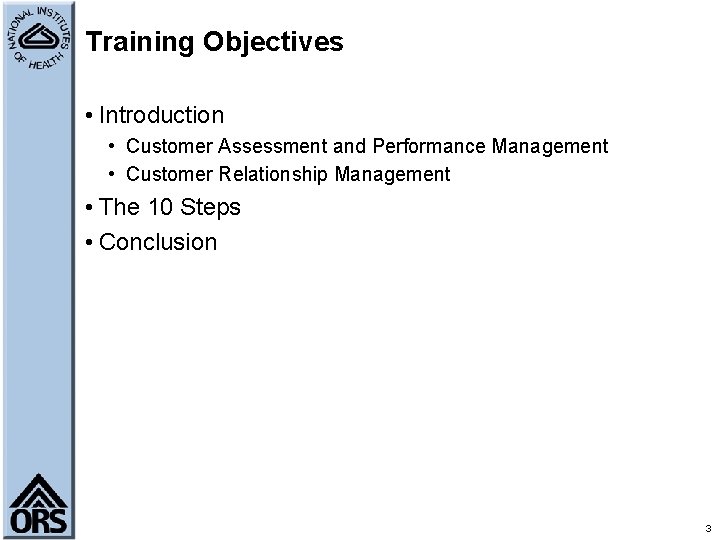 Training Objectives • Introduction • Customer Assessment and Performance Management • Customer Relationship Management