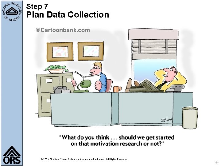 Step 7 Plan Data Collection © 2001 The New Yorker Collection from cartoonbank. com.