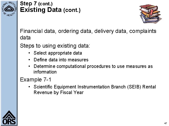 Step 7 (cont. ) Existing Data (cont. ) Financial data, ordering data, delivery data,