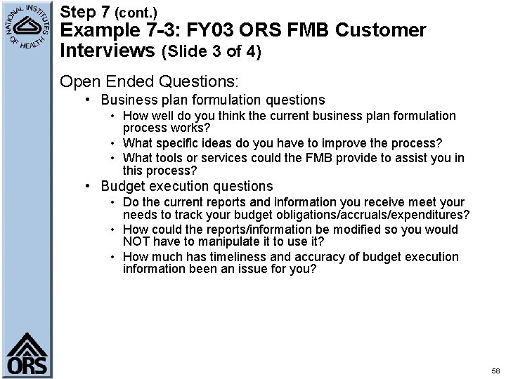 Step 7 (cont. ) Example 7 -3: FY 03 ORS FMB Customer Interviews (Slide