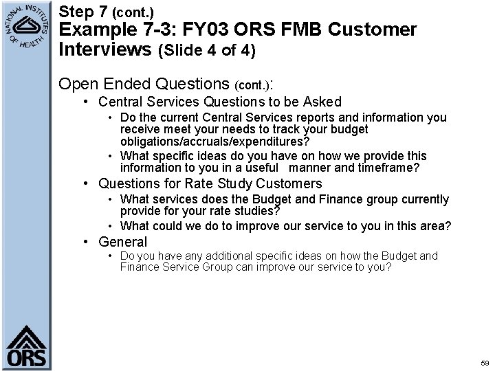 Step 7 (cont. ) Example 7 -3: FY 03 ORS FMB Customer Interviews (Slide