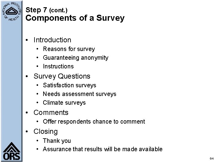 Step 7 (cont. ) Components of a Survey • Introduction • Reasons for survey