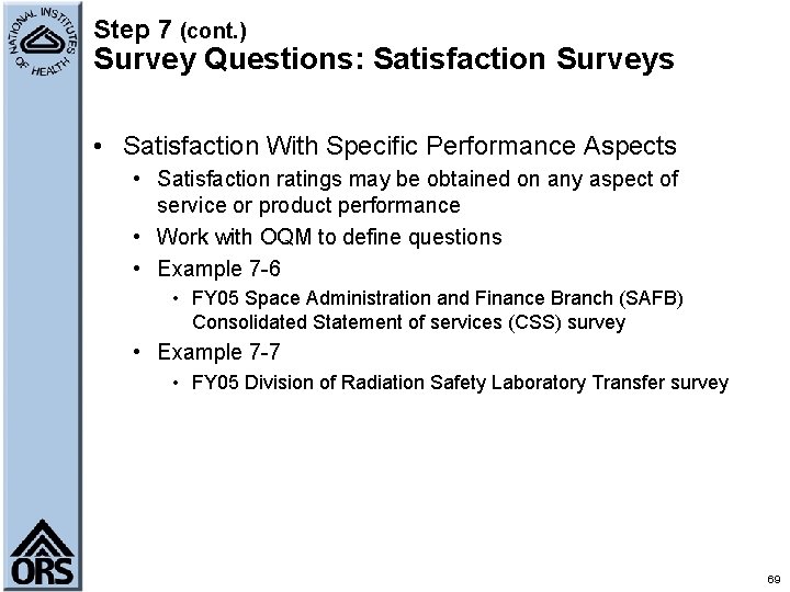 Step 7 (cont. ) Survey Questions: Satisfaction Surveys • Satisfaction With Specific Performance Aspects