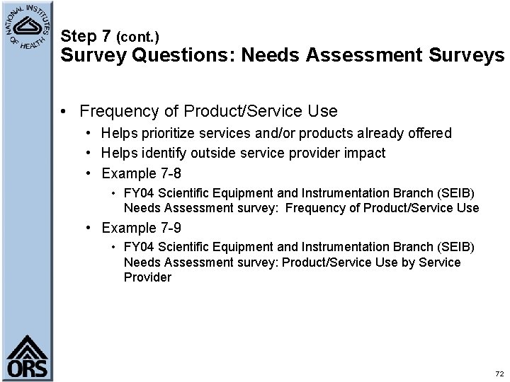 Step 7 (cont. ) Survey Questions: Needs Assessment Surveys • Frequency of Product/Service Use