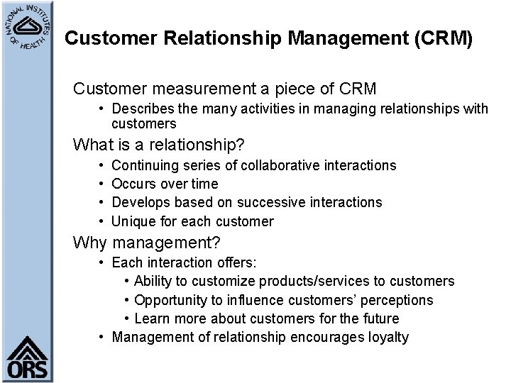 Customer Relationship Management (CRM) Customer measurement a piece of CRM • Describes the many