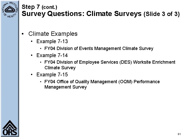 Step 7 (cont. ) Survey Questions: Climate Surveys (Slide 3 of 3) • Climate