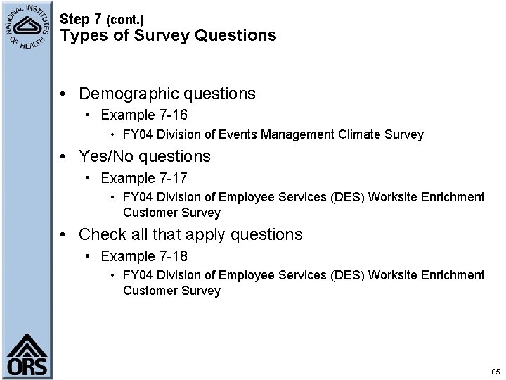Step 7 (cont. ) Types of Survey Questions • Demographic questions • Example 7