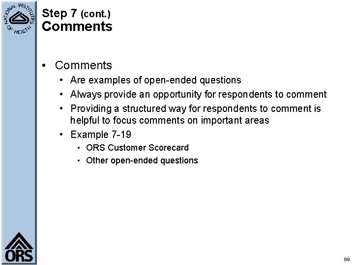 Step 7 (cont. ) Comments • Are examples of open-ended questions • Always provide