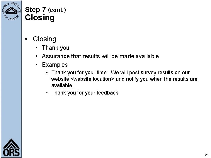 Step 7 (cont. ) Closing • Closing • Thank you • Assurance that results