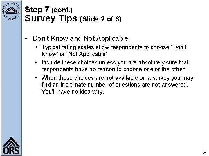 Step 7 (cont. ) Survey Tips (Slide 2 of 6) • Don’t Know and
