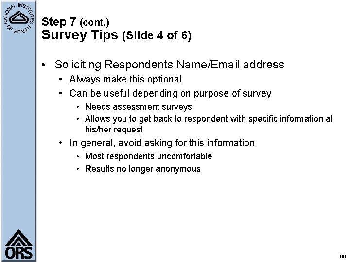 Step 7 (cont. ) Survey Tips (Slide 4 of 6) • Soliciting Respondents Name/Email