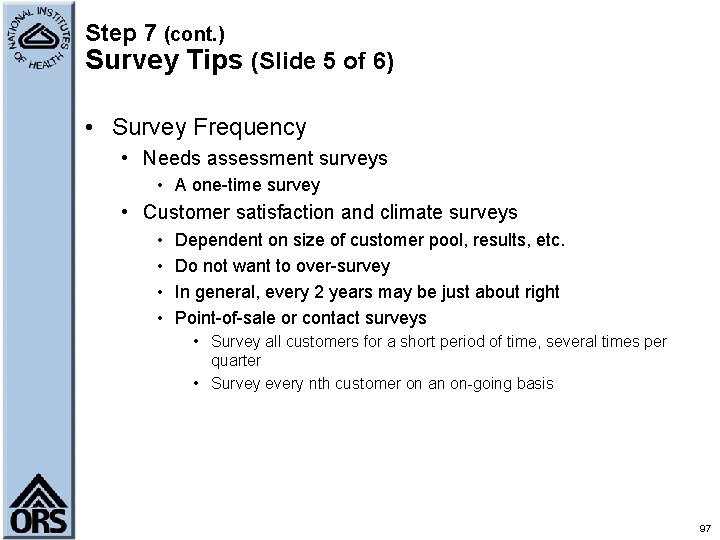 Step 7 (cont. ) Survey Tips (Slide 5 of 6) • Survey Frequency •