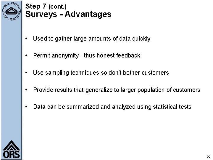 Step 7 (cont. ) Surveys - Advantages • Used to gather large amounts of