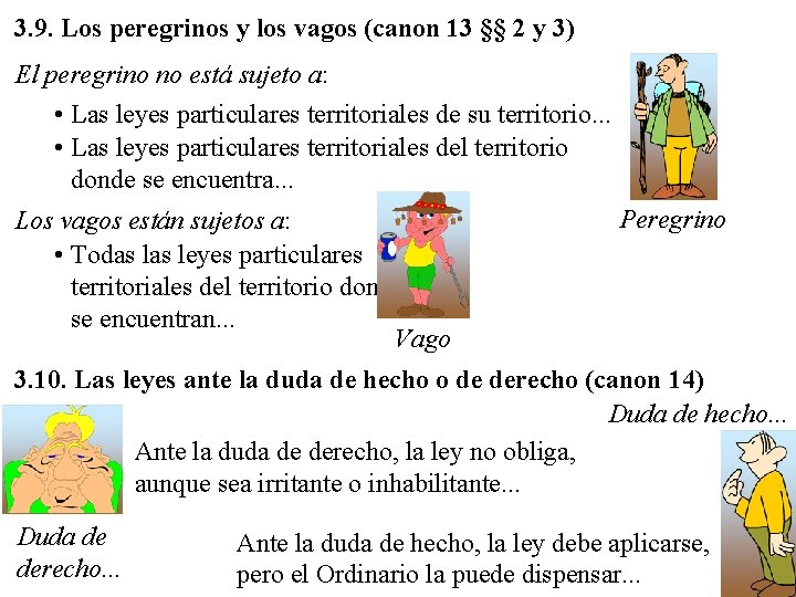 3. 9. Los peregrinos y los vagos (canon 13 §§ 2 y 3) El