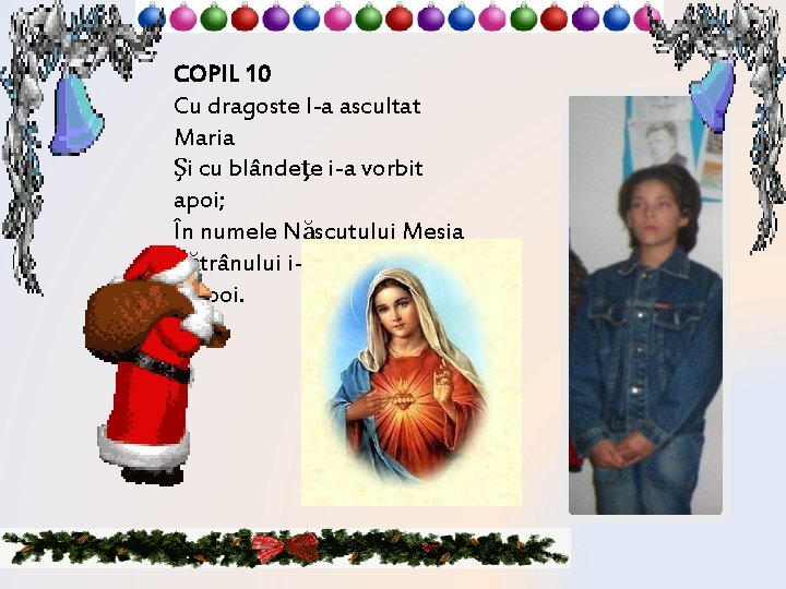 COPIL 10 Cu dragoste l-a ascultat Maria Şi cu blândeţe i-a vorbit apoi; În