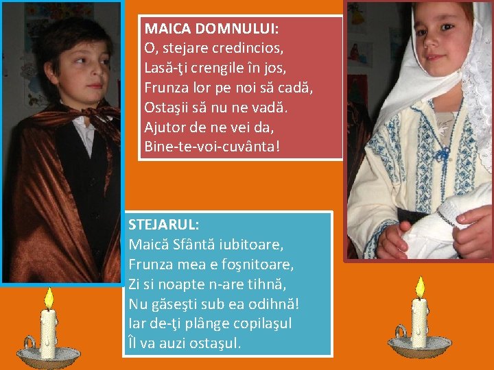 MAICA DOMNULUI: O, stejare credincios, Lasă-ţi crengile în jos, Frunza lor pe noi să