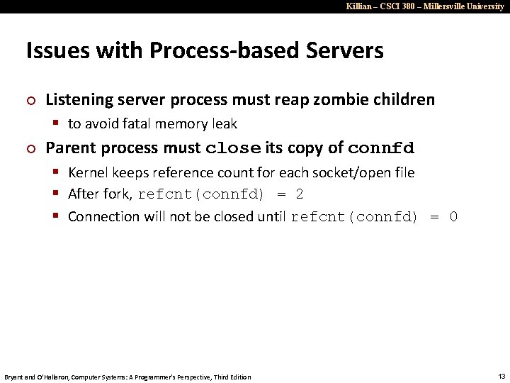 Killian – CSCI 380 – Millersville University Issues with Process-based Servers ¢ ¢ Listening