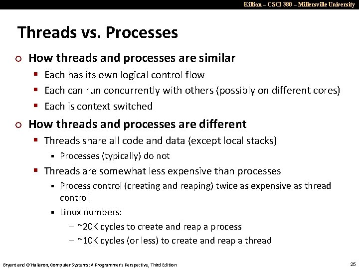 Killian – CSCI 380 – Millersville University Threads vs. Processes ¢ ¢ How threads