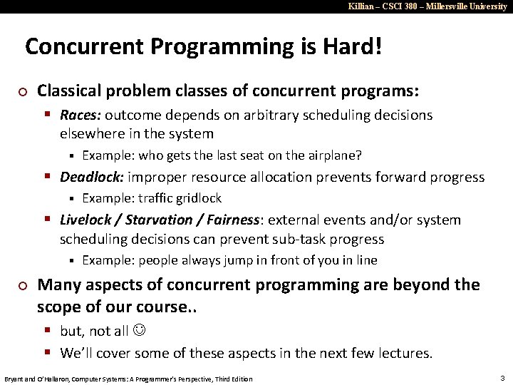 Killian – CSCI 380 – Millersville University Concurrent Programming is Hard! ¢ Classical problem