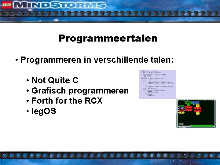 Programmeertalen • Programmeren in verschillende talen: • Not Quite C • Grafisch programmeren •