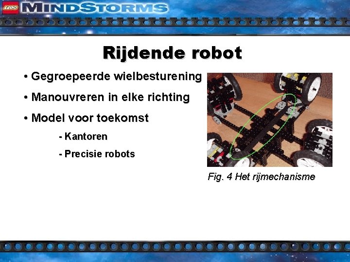 Rijdende robot • Gegroepeerde wielbesturening • Manouvreren in elke richting • Model voor toekomst