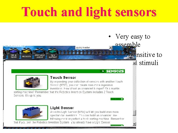 Touch and light sensors • Very easy to assemble • Very sensitive to external