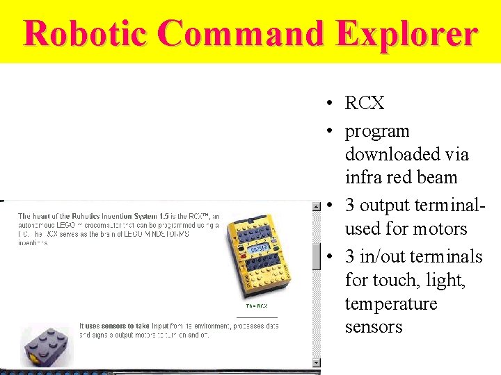 Robotic Command Explorer • RCX • program downloaded via infra red beam • 3