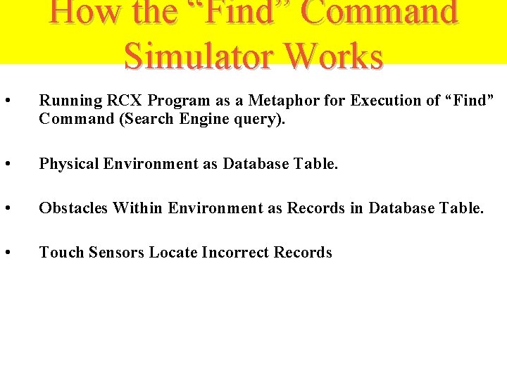 How the “Find” Command Simulator Works • Running RCX Program as a Metaphor for