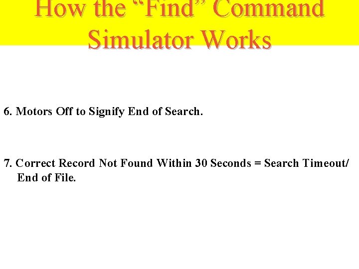 How the “Find” Command Simulator Works 6. Motors Off to Signify End of Search.