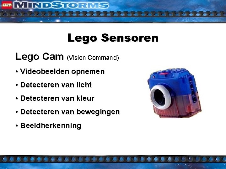 Lego Sensoren Lego Cam (Vision Command) • Videobeelden opnemen • Detecteren van licht •