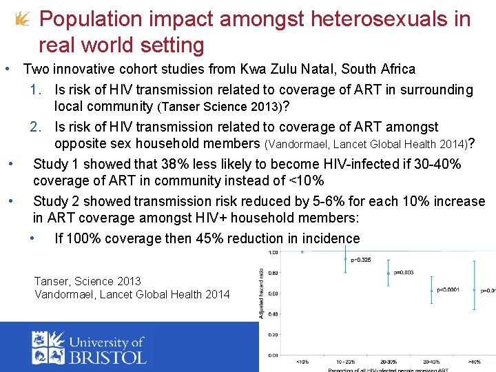 Population impact amongst heterosexuals in real world setting • Two innovative cohort studies from