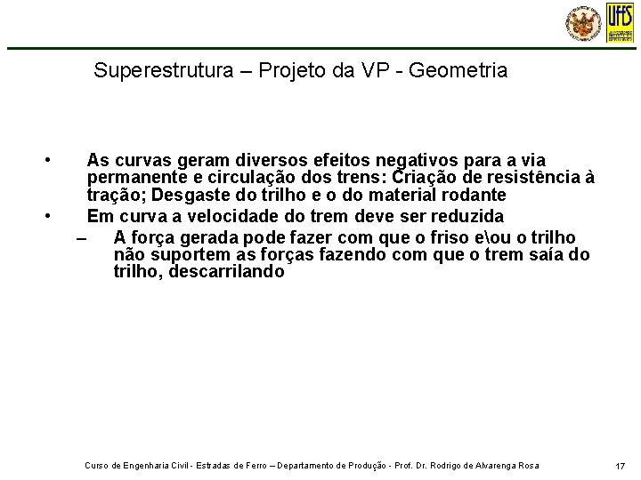 Superestrutura – Projeto da VP - Geometria • • As curvas geram diversos efeitos