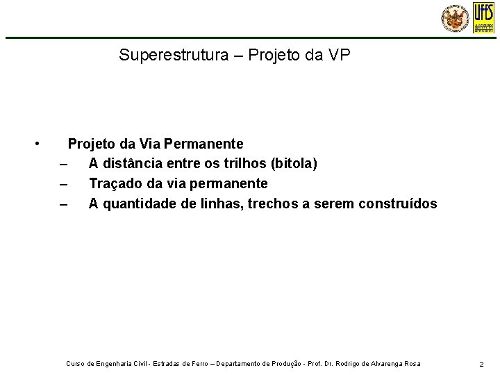 Superestrutura – Projeto da VP • Projeto da Via Permanente – A distância entre