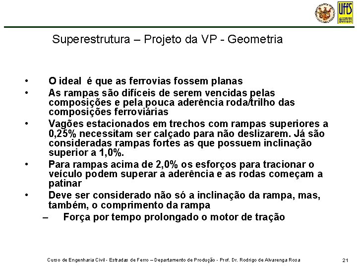 Superestrutura – Projeto da VP - Geometria • • • O ideal é que