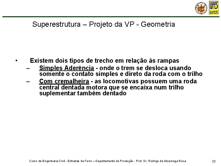 Superestrutura – Projeto da VP - Geometria • Existem dois tipos de trecho em