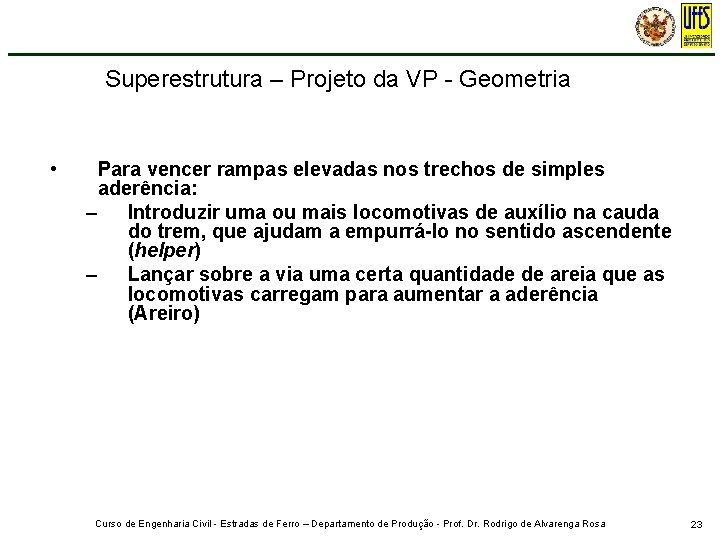 Superestrutura – Projeto da VP - Geometria • Para vencer rampas elevadas nos trechos