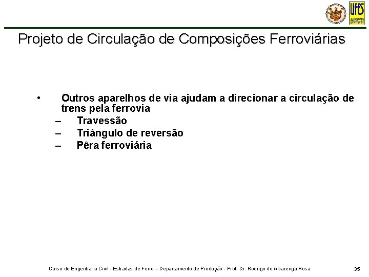 Projeto de Circulação de Composições Ferroviárias • Outros aparelhos de via ajudam a direcionar