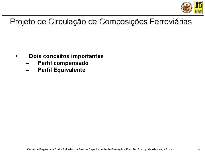 Projeto de Circulação de Composições Ferroviárias • Dois conceitos importantes – Perfil compensado –
