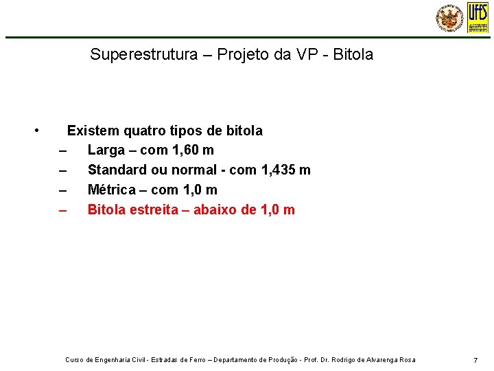 Superestrutura – Projeto da VP - Bitola • Existem quatro tipos de bitola –