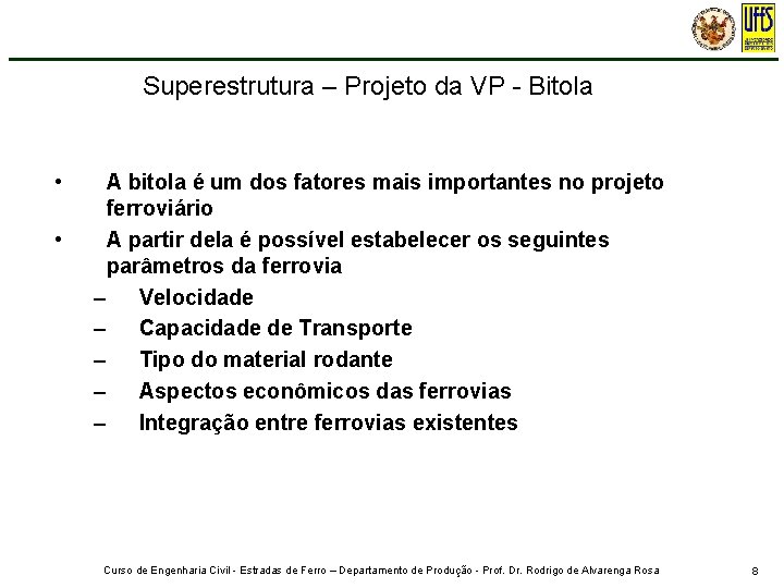 Superestrutura – Projeto da VP - Bitola • • A bitola é um dos