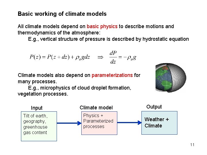 Basic working of climate models All climate models depend on basic physics to describe