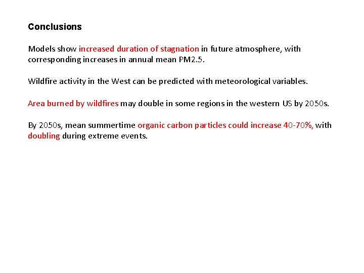 Conclusions Models show increased duration of stagnation in future atmosphere, with corresponding increases in